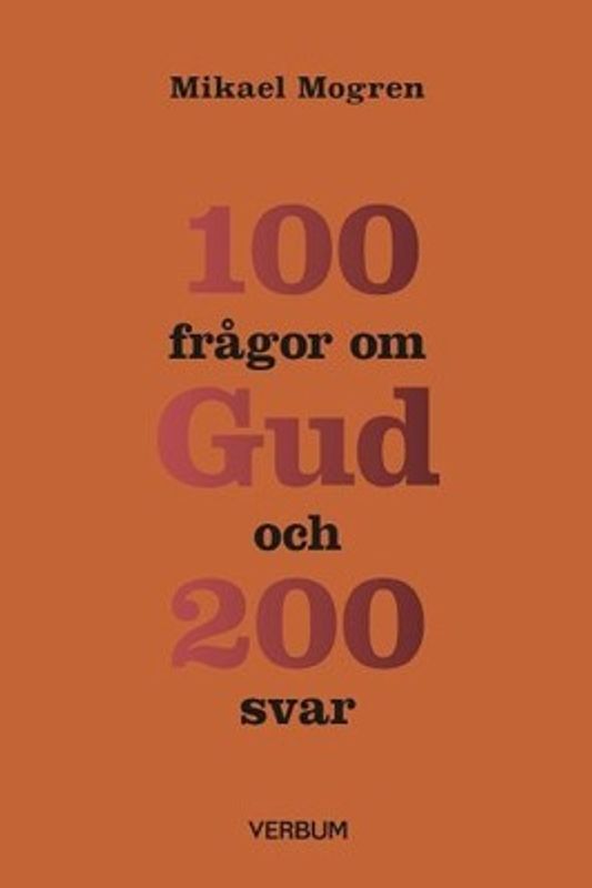 100 frågor om Gud och 200 svar - Mikael Mogren