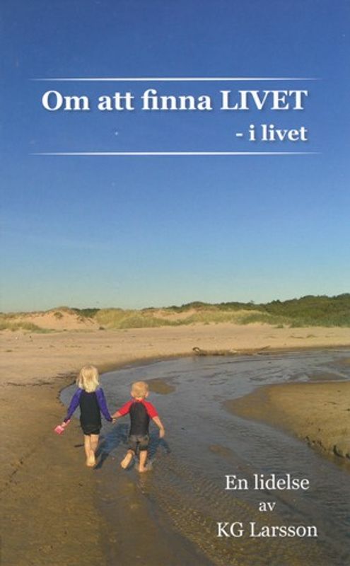 Om att finna LIVET - i livet - KG Larsson