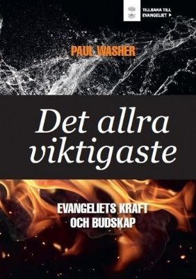 Det allra viktigaste: Evangeliets kraft och budskap - Paul Washer