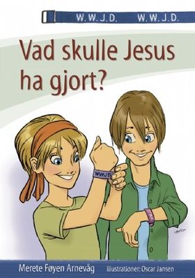 Vad skulle Jesus ha gjort? - Merete Föyen Arnevåg