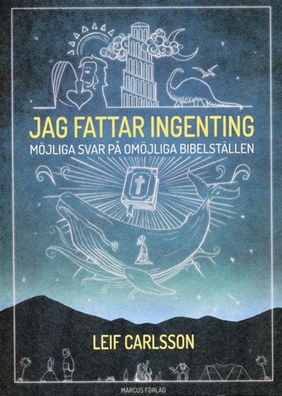 Jag fattar ingenting - möjliga svar på omöjliga bibeltexter - Leif Carlsson