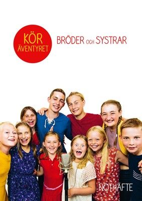 Köräventyret - Bröder och systrar - Noter