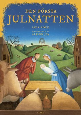 Den första julnatten - Lois Rock, Jay Alison