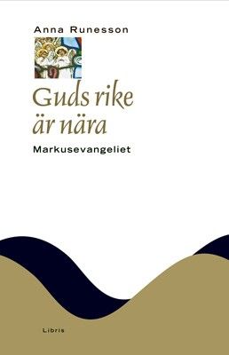 Guds rike är nära! : Markusevangeliet- NTB - Anna Runesson