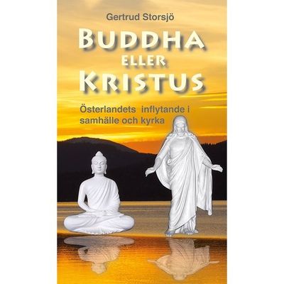 Buddha eller Kristus - Gertrud Storsjö