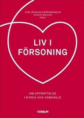 Liv i försoning - Carl Reinhold Bråkenhielm, Göran Möller (red)