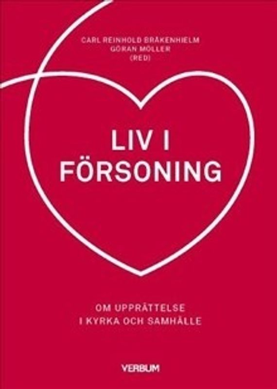 Liv i försoning - Carl Reinhold Bråkenhielm, Göran Möller (red)