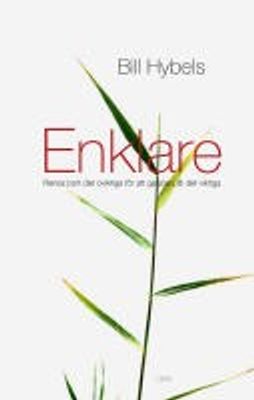 Enklare - rensa bort det oviktiga för att ge plats åt det viktiga
