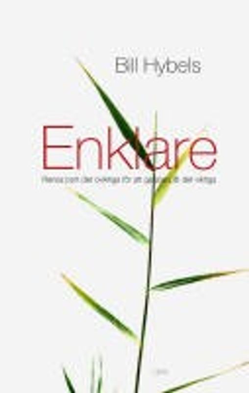 Enklare - rensa bort det oviktiga för att ge plats åt det viktiga