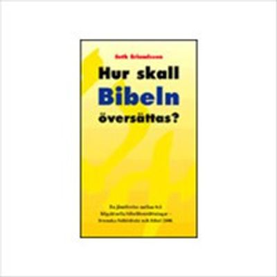 Hur skall bibeln översättas? : en jämförelse mellan två högaktuella bibelöversättningar - Svenska folkbibeln och Bibel 2000