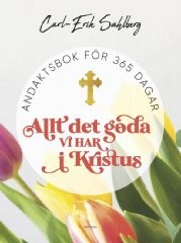 Allt det goda vi har i Kristus - Carl-Erik Sahlberg