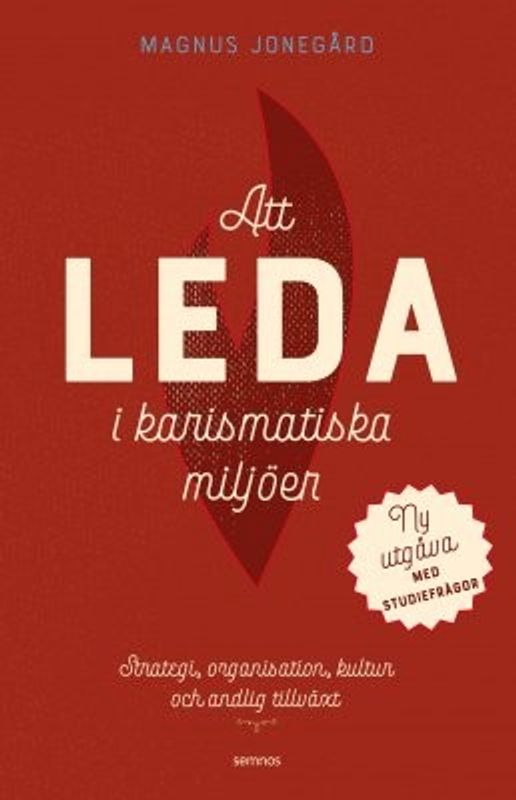 Att leda i karismatiska miljöer - Strategi, organisation, kultur och andlig tillväxt - Magnus Jonegård