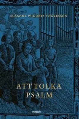 Att tolka psalm - Susanne Wigorts Yngvesson