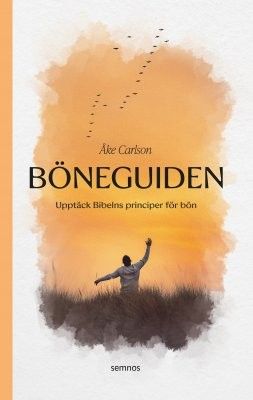 Böneguiden: Upptäck Bibelns principer för bön - Åke Carlson