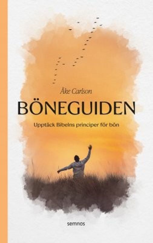 Böneguiden: Upptäck Bibelns principer för bön - Åke Carlson