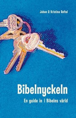 Bibelnyckeln - En guide in i Bibelns värld - Johan & Kristina Reftel