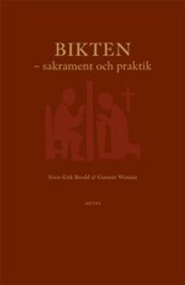 Bikten - sakrament och praktik - Sven-Erik Brodd, Gunnar Weman