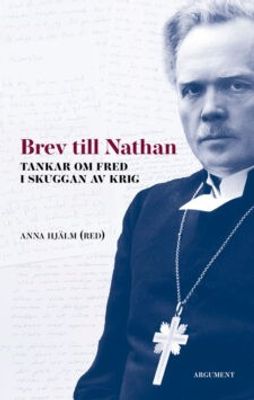 Brev till Nathan - Tankar om fred i skuggan av krig - Anna Hjälm (red)