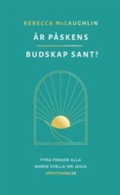 Är påskens buskap sant? - Rebecca McLaughlin