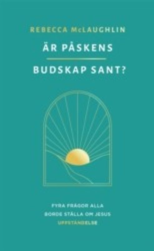 Är påskens buskap sant? - Rebecca McLaughlin