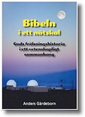 Bibeln i ett nötskal : Guds frälsningshistoria i ett vetenskapligt sammanhang