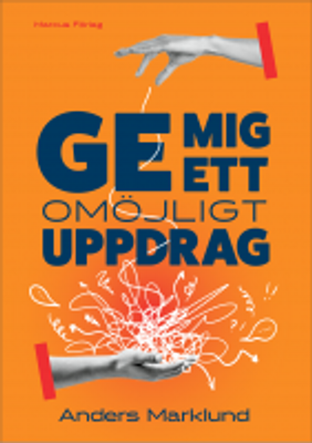 Ge mig ett omöjligt uppdrag - Anders Marklund