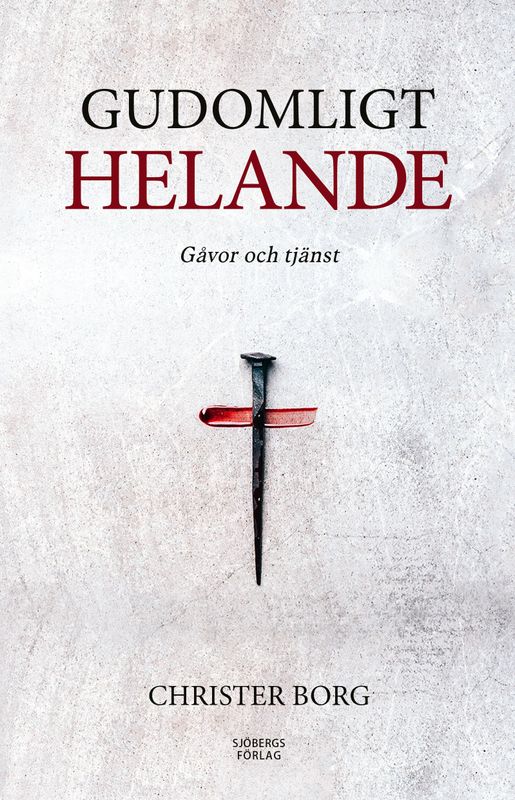 Gudomligt helande - Gåvor och tjänst - Christer Borg