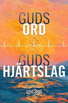 Guds ord, Guds hjärtslag - John Stott