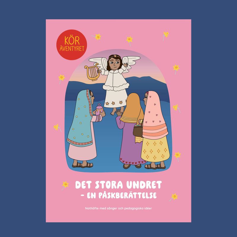 Köräventyret - Det stora undret - Nothäfte med sånger och pedagogiska idéer - Köräventyret