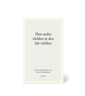 Den andra världen är den här världen - Peter Halldorf läser Philip Sherrard