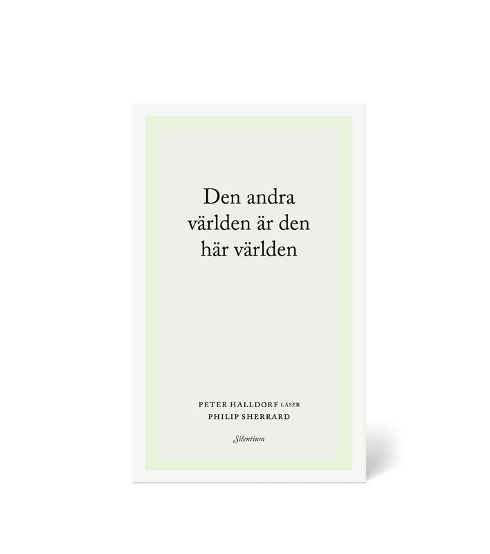 Den andra världen är den här världen - Peter Halldorf läser Philip Sherrard