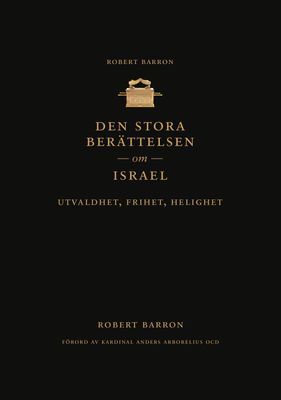 Den stora berättelsen om Israel - utvaldhet, frihet, helighet - Robert Barron