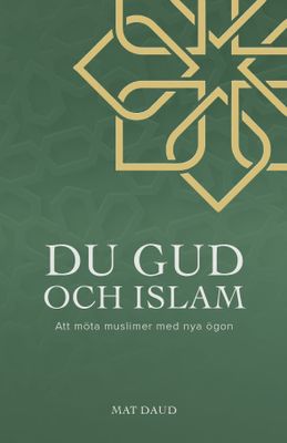 Du Gud och islam - Att möta muslimer med nya ögon - Mat Daud