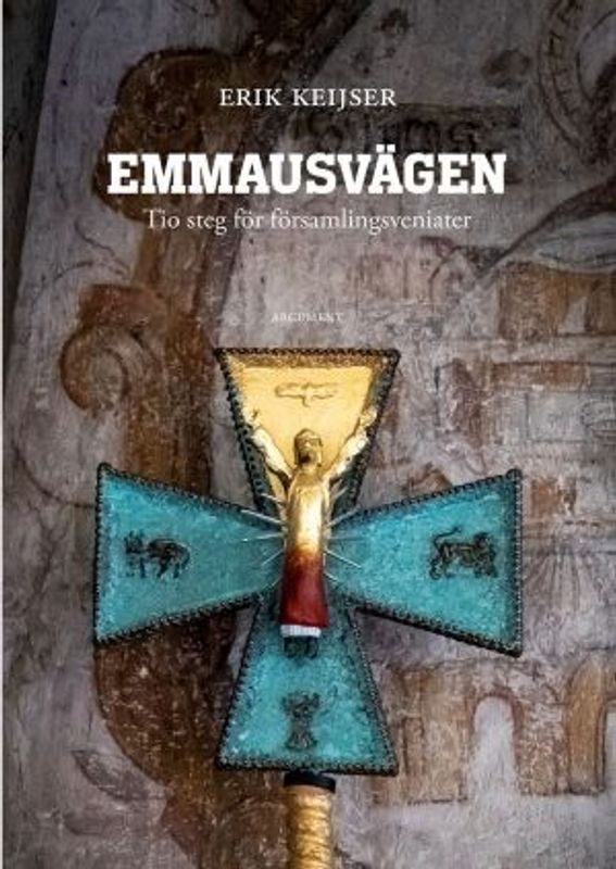 Emmausvägen - Tio steg för församlingsveniater - Erik Keijser