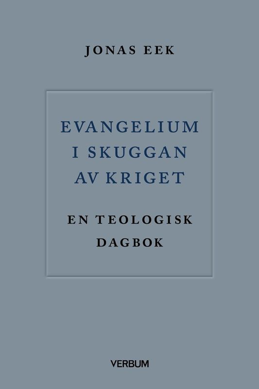 Evangelium i skuggan av kriget - Jonas Eek