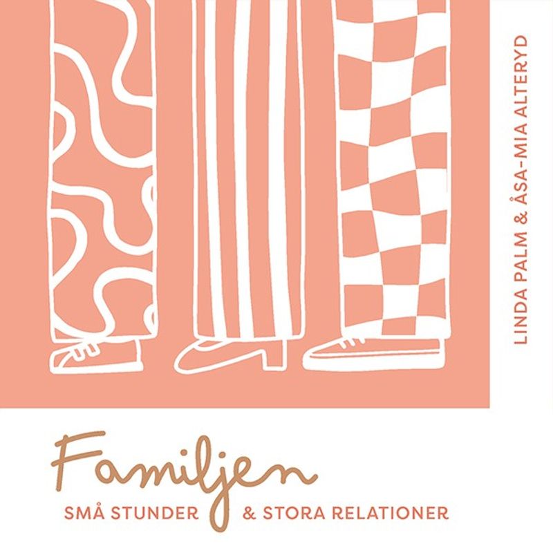 Familjen - små stunder & stora relationer