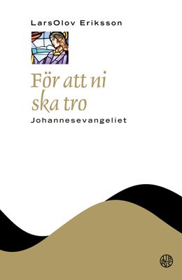 För att ni ska tro - Johannesevangeliet - NTB - LarsOlov Eriksson