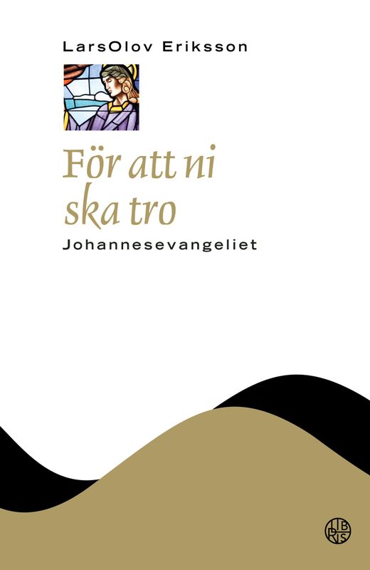 För att ni ska tro - Johannesevangeliet - NTB - LarsOlov Eriksson