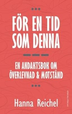 För en tid som denna: en andaktsbok om överlevnad & motstånd - Hanna Reichel