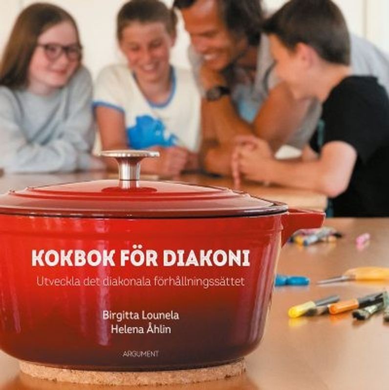 Kokbok för diakoni - Utveckla det diakonala förhållningssättet - Birgitta Lounela, Helena Åhlin