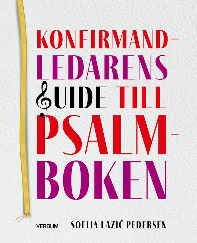 Konfirmandledarens guide till psalmboken - Sofija Lazic Pedersen