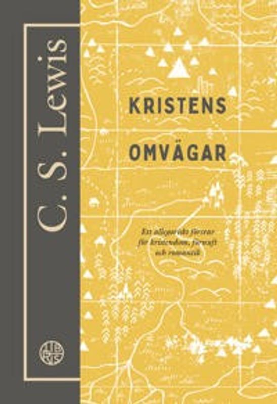 Kristens omvägar: Ett allegoriskt försvar för kristendom, förnuft och romantik - CS Lewis