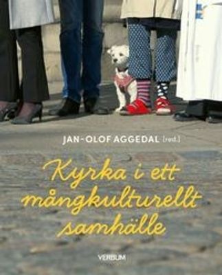 Kyrka i ett mångkulturellt samhälle - Jan-Olof Aggedal, red.