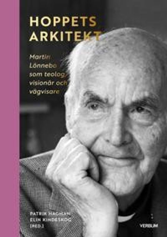 Hoppets arkitekt: Martin Lönnebo som teolog, visionär och vägvisare