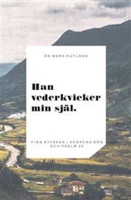 Han vederkvicker min själ - Dr Mark Rutland