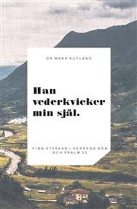 Han vederkvicker min själ - Dr Mark Rutland