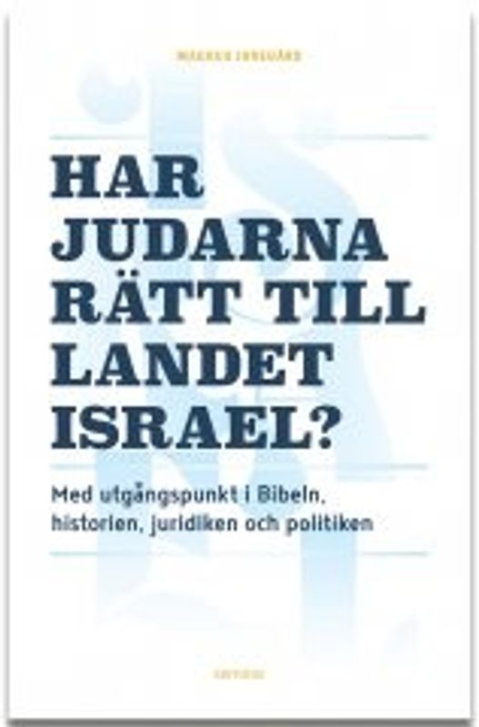 Har judarna rätt till landet Israel? - Med utgångspunkt i Bibeln, historien, juridiken och politiken - Magnus Jonegård