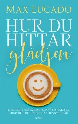 Hur du hittar glädjen