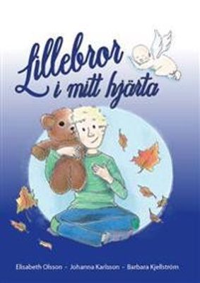 Lillebror i mitt hjärta (om missfall) - Elisabeth Olsson, Johanna Karlsson, Barbara Kjellström