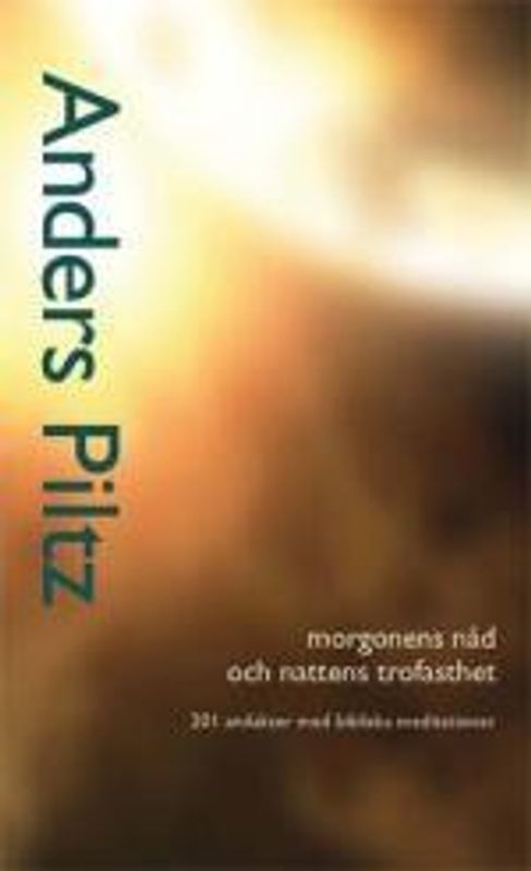 Morgonens nåd och nattens trofasthet - Anders Piltz